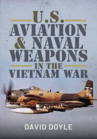 U.S. Aviation And Naval Warfare In The Vietnam War by David Doyle