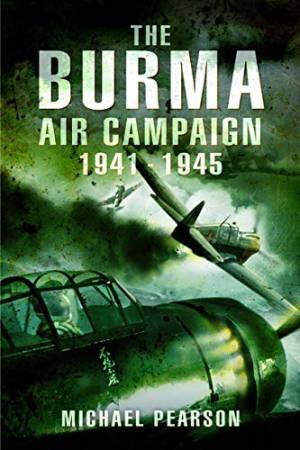 The Burma Air Campaign 1941-1945 by Michael Pearson