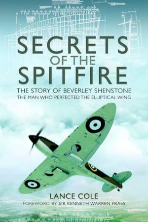 Secrets Of The Spitfire by Lance Cole