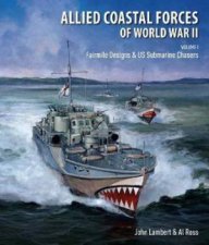 Allied Coastal Forces Of World War II Volume I Fairmile Designs And US Submarine Chasers