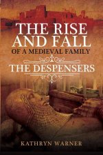 The Rise And Fall Of A Medieval Family The Despensers