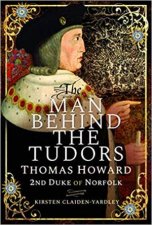 Man Behind The Tudors Thomas Howard 2nd Duke Of Norfolk