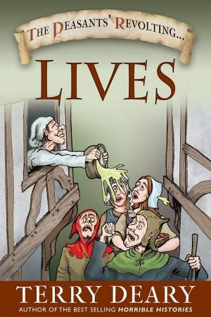 The Peasants' Revolting Lives by Terry Deary
