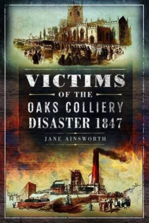 Victims Of The Oaks Colliery Disaster 1847 by Jane Ainsworth