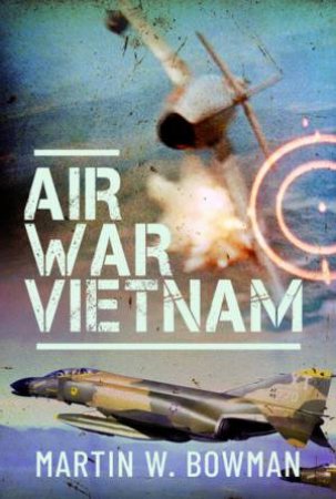 Air War Vietnam by Martin W. Bowman