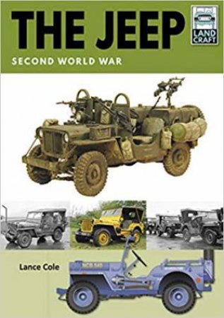 The Jeep: Second World War by Lance Cole