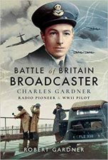 Battle Of Britain Broadcaster Charles Gardner Radio Pioneer And WWII Pilot