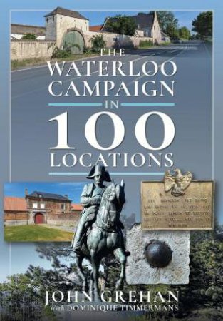 Waterloo Campaign in 100 Locations
