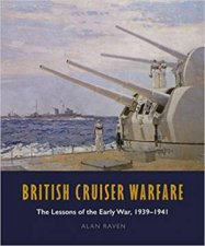 British Cruiser Warfare The Lessons Of The Early War 19391941