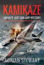 Kamikaze Japans Last Bid For Victory