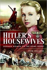 Hitlers Housewives German Women on the Home Front