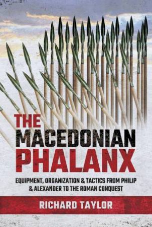 The Macedonian Phalanx by Richard Taylor