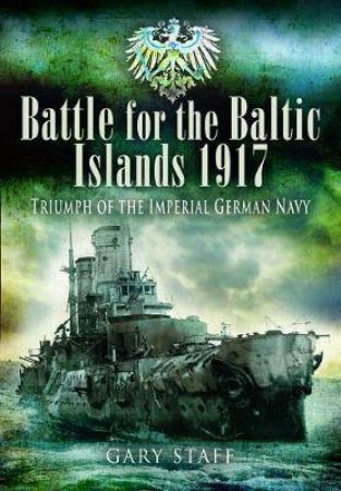 Triumph Of The Imperial German Navy by Gary Staff