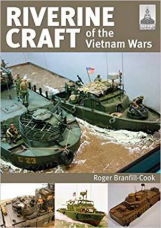 Riverine Craft Of The Vietnam Wars by Roger Branfill-Cook