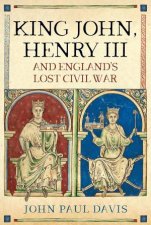 King John Henry III And Englands Lost Civil War