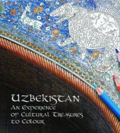 Uzbekistan: An Experience Of Cultural Treasures Of Colour