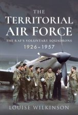 Territorial Air Force The RAFs Voluntary Squadrons 19261957