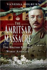 Amritsar Massacre The British Empires Worst Atrocity