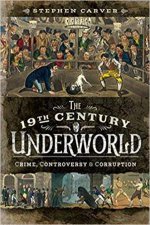 19th Century Underworld Crime Controversy And Corruption