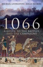 1066 A Guide To The Battles And The Campaigns