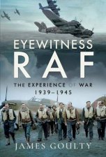 Eyewitness RAF The Experience Of War 19391945