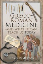 GrecoRoman Medicine And What It Can Teach Us Today