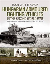 Hungarian Armoured Fighting Vehicles In The Second World War