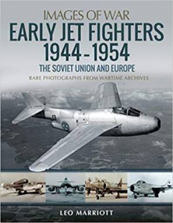 Early Jet Fighters 1944-1954: The Soviet Union And Europe by Leo Marriott