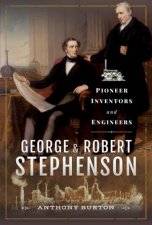 George And Robert Stephenson Pioneer Inventors And Engineers