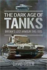 The Dark Age Of Tanks Britains Lost Armour 19451970
