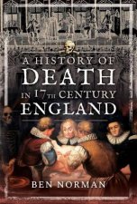 A History Of Death In 17th Century England