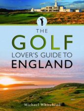 The Golf Lovers Guide To England
