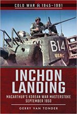 Inchon Landing MacArthurs Korean War Masterstoke September 1950