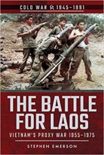 Battle For Laos Vietnams Proxy War 19511975