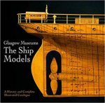 Glasgow Museums The Ship Models A History And Complete Illustrated Catalogue