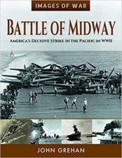 Battle Of Midway Americas Decisive Strike In The Pacific In WWII