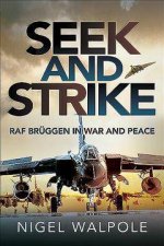 Seek And Strike RAF Bruggen In War And Peace