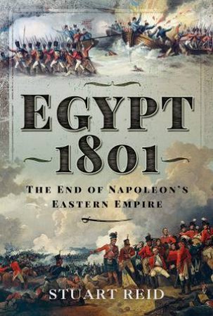 The End Of Napoleon's Eastern Empire by Stuart Reid