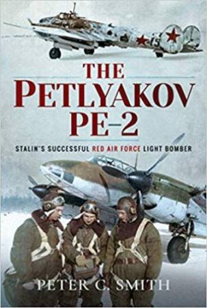Petlyakov Pe-2: Stalin's Successful Red Air Force Light Bomber