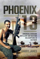 Phoenix 13  Elite Helicopter Units In Vietnam Americal Division Artillery Air Section