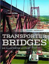 Transporter Bridges An Illustrated History