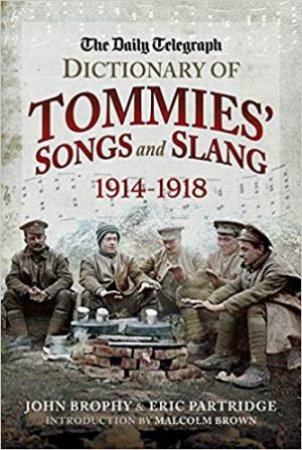 Daily Telegraph: Dictionary Of Tommies' Songs And Slang by John Brophy & Eric Partridge