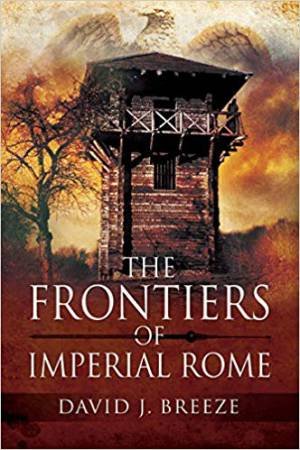 The Frontiers Of Imperial Rome by David J. Breeze 