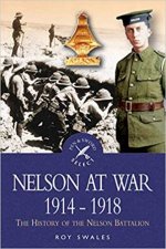 Nelson at War 19141918 The History of the Nelson Battalion of the Royal Naval Division