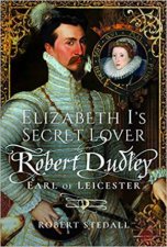 Elizabeth Is Secret Lover Robert Dudley Earl Of Leicester
