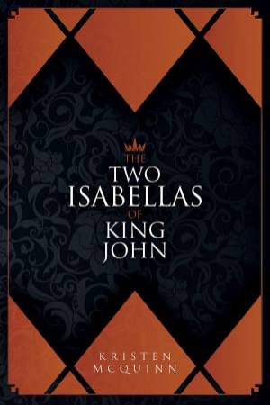 Two Isabellas Of King John by Kristen McQuinn