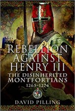 Rebellion Against Henry III The Disinherited Montfortians 12651274
