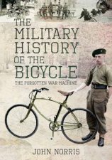The Military History Of The Bicycle The Forgotten War Machine