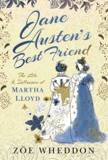 Jane Austens Best Friend The Life And Influence Of Martha Lloyd
