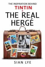 Real Herge The Inspiration Behind Tintin